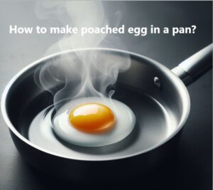 How to make poached egg in pan